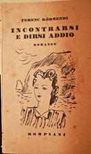 Incontrarsi E Dirsi Addio Ferenc Kormendi Bompiani 1938