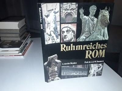 Ruhmreiches Rom. [Die Übers. fertigte Christiane Stapp] Heyden, Antonius A. M. v