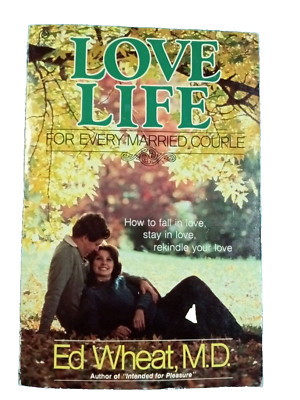 Love Life for Every Married Couple: How to Fall by Ed Wheat, M.D. 1980,paperback