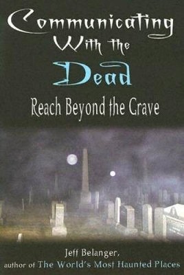 Communicating With the Dead - Paperback By Belanger, Jeff - VERY GOOD