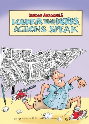 Louder Than Words Actions Speak by Sergio Aragones HARDBACK 9781506743707