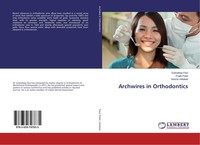 Archwires In Orthodontics Anisha Vallakati