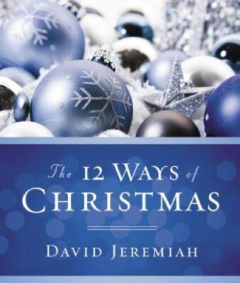 The 12 Ways of Christmas - Hardcover By David Jeremiah - VERY GOOD