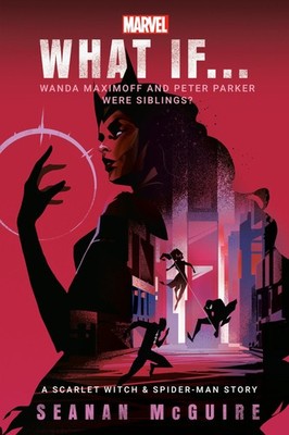 Marvel: What If . . . Wanda Maximoff and Peter Parker Were Siblings? (A Scar...