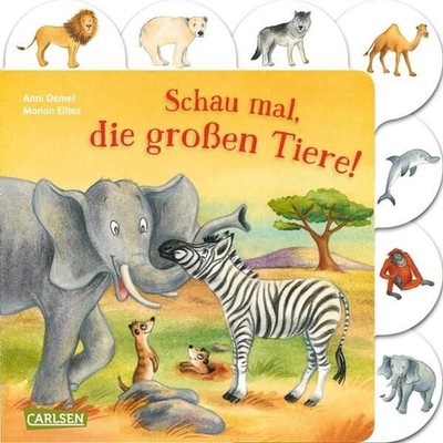 Schau mal, die großen Tiere! Demel, Anni und Marion Elitez: