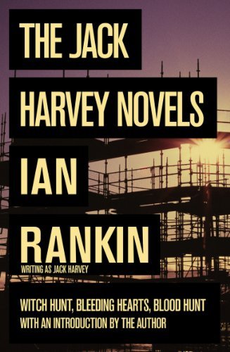 The Jack Harvey Novels: Witch Hunt / Bleeding Hearts / Blood Hunt,Ian Rankin