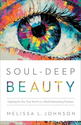 Soul-Deep Beauty - Melissa L Johnson
