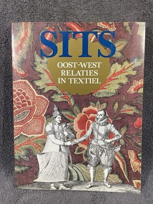 Sits: Oost-West Relaties in Textiel by Ebeltje Hartkamp-Jonxis Text In Dutch PB