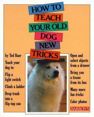 How to Teach Your Old Dog New Tricks - 0812045440, Ted Baer, paperback