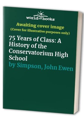 75 Years of Class: A History of the..., Simpson, John E