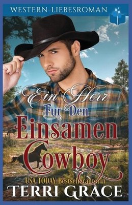 Ein Herz fr den einsamen Cowboy: Western-Liebsroman by Terri Grace Paperback Boo