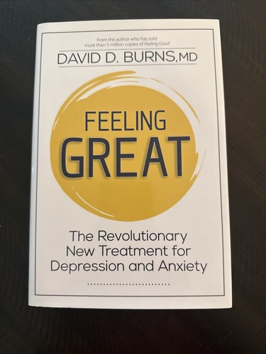 Feeling Great : The Revolutionary New Treatment for Depression and Anxiety by...