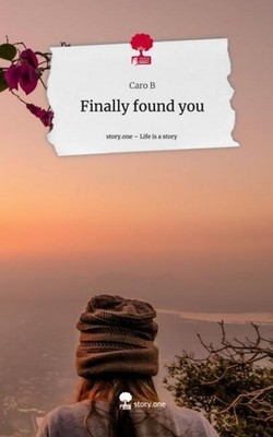 Finally found you. Life is a Story - story.one Caro B
