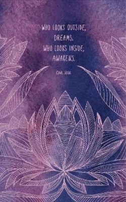 Write Now Journal: ''Who looks outside, dreams. Who looks inside, awakens.''  (00)