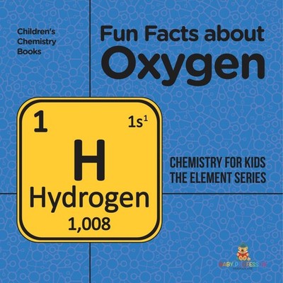 Fun Facts about Oxygen Chemistry for Kids The Element Series Chil