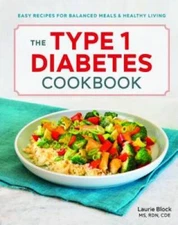 The Type 1 Diabetes Cookbook: Easy Recipes for Balanced Meals and He - VERY GOOD