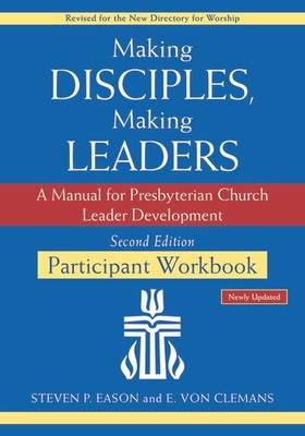 Making Disciples, Making Leaders--Participant Workbook, Updated Second Edit...