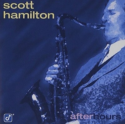 Scott Hamilton After Hours CD Jazz Saxophone Beyond The Bluebird Bye Bye Blues
