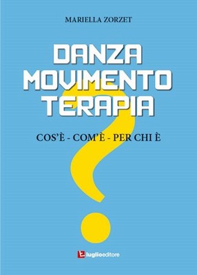 Neues Buch - Mariella Zorzet - Tanzbewegungstherapie. Cos'E, Com'E, For Whi E' 