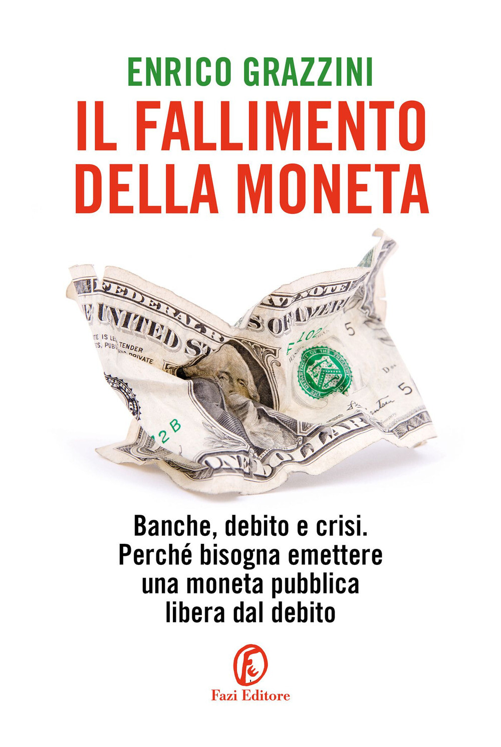 Libri Enrico Grazzini - Il Fallimento Della Moneta. Banche, Debito E Crisi. Perc