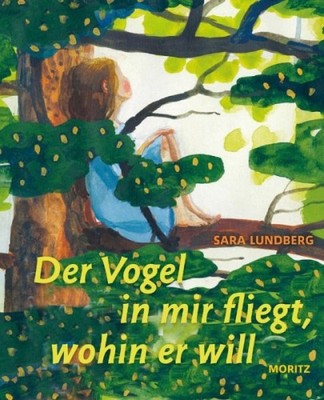 Der Vogel in mir fliegt, wohin er will|Sara Lundberg|Gebundenes Buch|Deutsch
