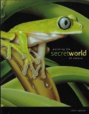Painting the Secret World of Nature - Acrylics - By John Agnew