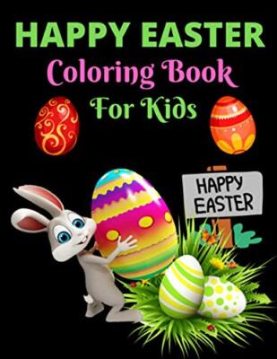 Happy Easter Coloring Book For Kids: A Big Collection of Fun and Easy Happy ...