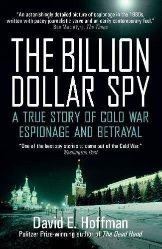 The Billion Dollar Spy: A True Story of Cold War... - E. Hoffman, David