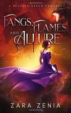FANGS, FLAMES, AND ALLURE: A REVERSE HAREM ROMANCE By Zara Zenia & Elizabeth