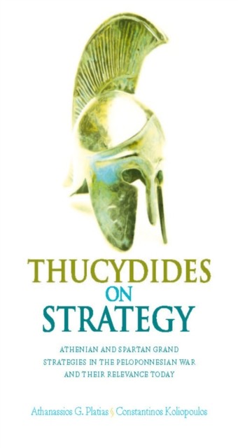 Thucydides on Strategy: Grand Strategies in  by Athanassios G. Platias PAPERBACK