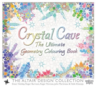 Crystal Cave: The Ultimate Geometry Colouring Book by Roger Penrose