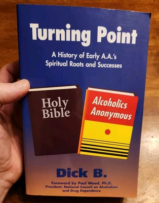 Turning Point: A History of Early A.A.'s Spiritual Roots and Successes 
