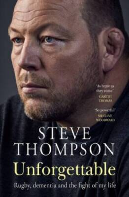 Unforgettable: Rugby, dementia and the fight of my life - Hardcover - GOOD