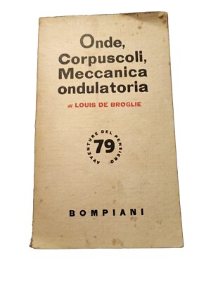 Louis De Broglie - Onde, Corpuscoli, Meccanica ondulatoria -Bompiani 1952