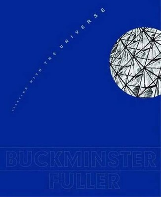 Buckminster Fuller: Starting with the Universe