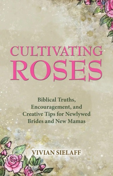 Cultivating Roses Vivian Sielaff Taschenbuch Englisch 2023 Westbow Press-image