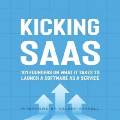Kicking SaaS 101 Founders on What it Takes to Launch a Software a