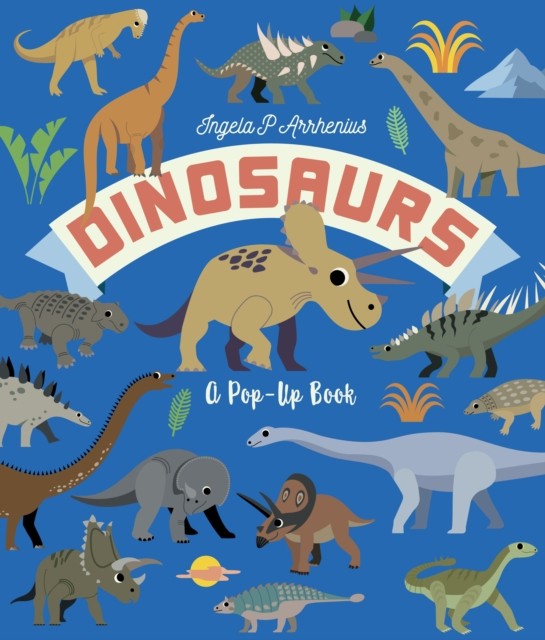 Dinosaurs: A Pop-Up Book by Ingela P. Arrhenius (Hardback Book)