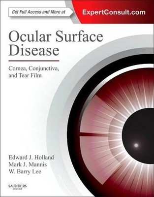 Ocular Surface Disease: Cornea, Conjunctiva and Tear Film - 9781455728763