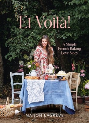 Et Voila! A Simple French Baking Love Story by Manon Lagreve (Hardback Book)