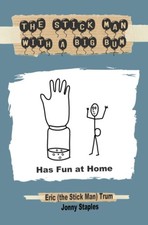The Stick Man with a Big Bum Has Fun at Home: A children's book for ages 6, 7, 
