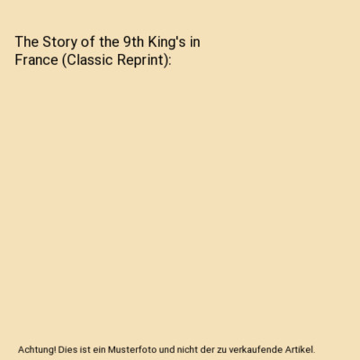 The Story of the 9th King's in France (Classic Reprint), Enos Herbert Glynne Rob