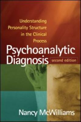 Psychoanalytic Diagnosis: Understanding Personality Structure in the Clinical P