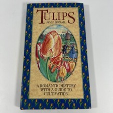 Ann Bonar Tulips: A Romantic History With a Guide to Cultivation Tulips