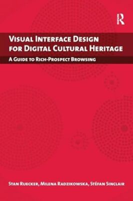 Visual Interface Design for Digital Cultural Heritage: A Guide to ...