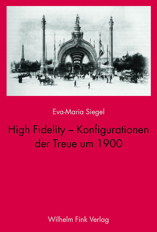 Thumbnail - Eva Maria Siegel / High Fidelity - Konfigurationen Der Treue Um 1900