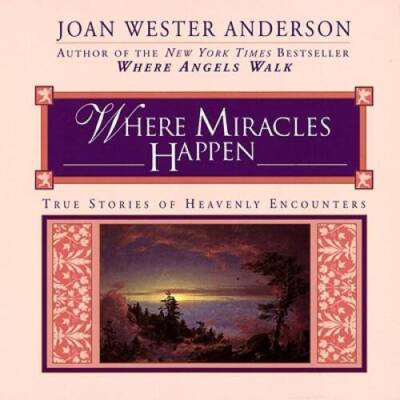 Where Miracles Happen: True Stories of Heavenly Encounters - Paperback - GOOD