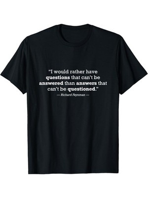 Question Everything Science Physics Quote T-Shirt  180g, Breathable, Lightweig