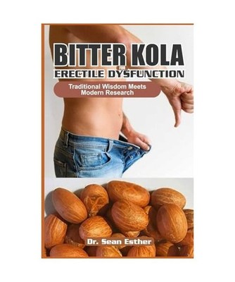 Bitter Kola for Erectile Dysfunction: Traditional Wisdom Meets Modern Research, 