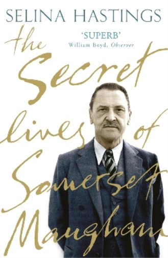 Selina Hastings The Secret Lives of Somerset Maugham (Tascabile)